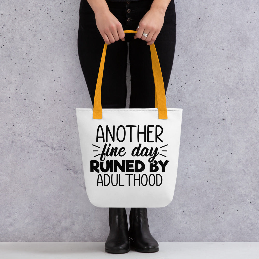 Another Fine Day Ruined By Adulthood Tote bag