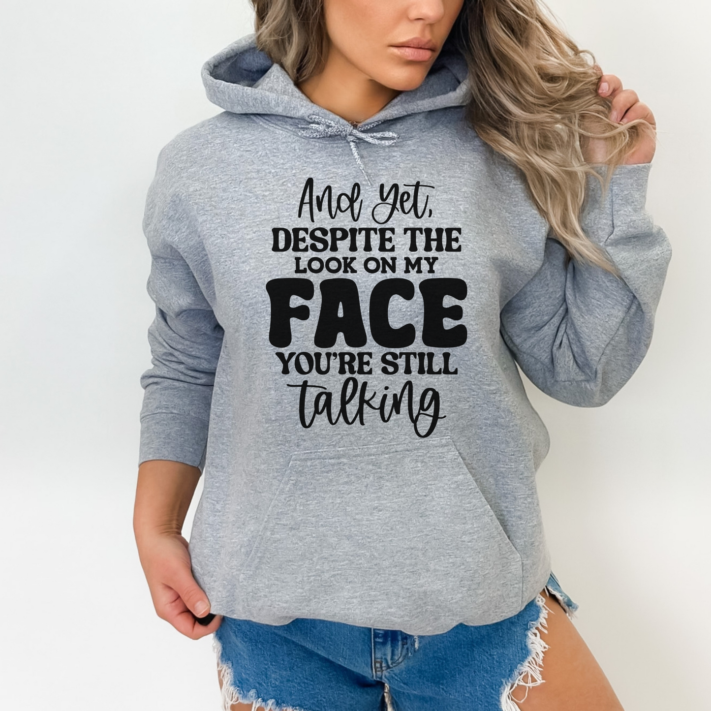 And Despite the Look on My Face, You're Still Talking Pullover Hoodie