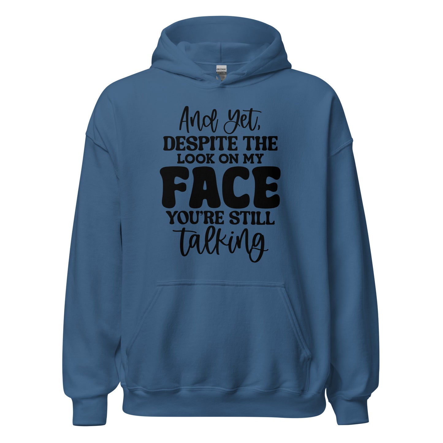 And Despite the Look on My Face, You're Still Talking Pullover Hoodie