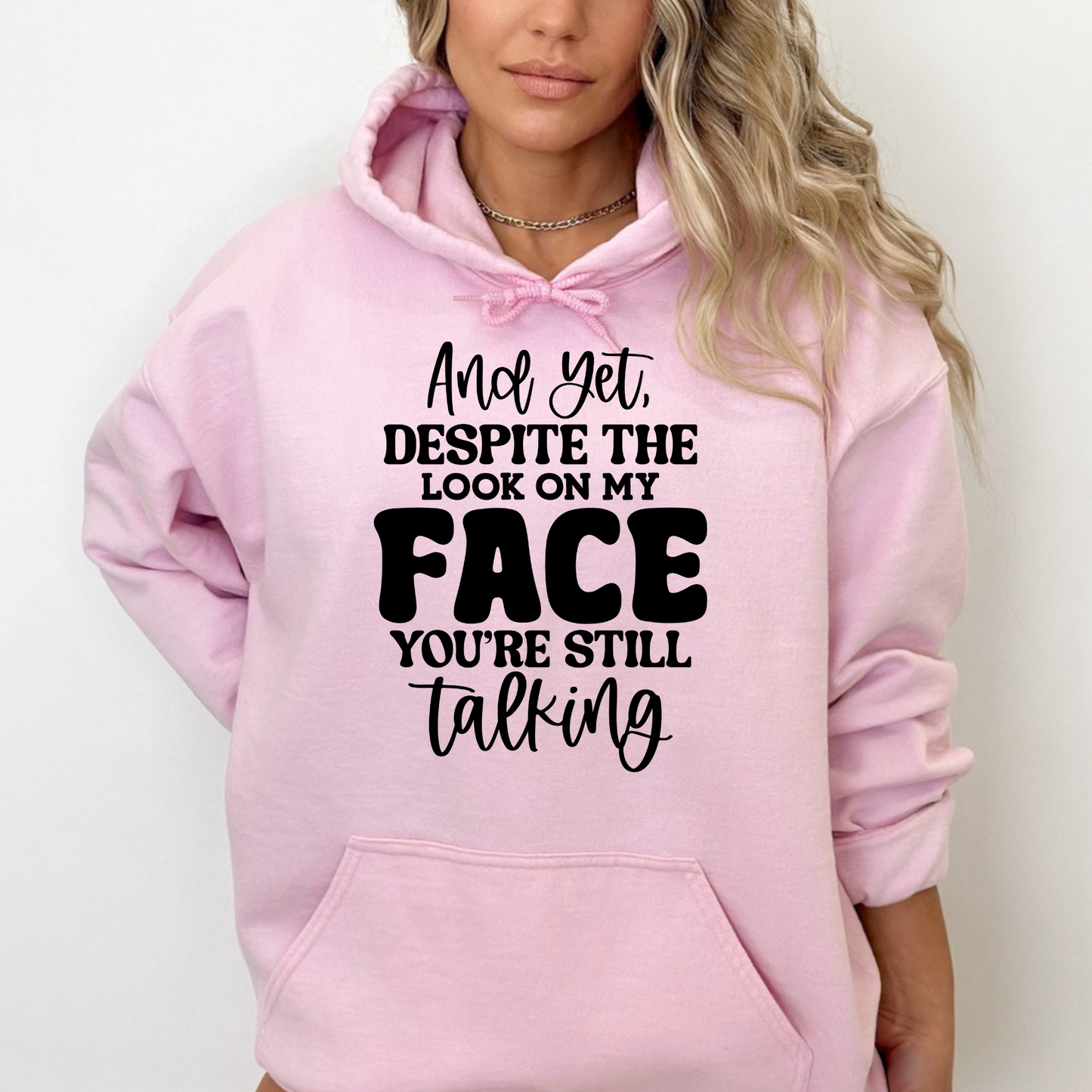 And Despite the Look on My Face, You're Still Talking Pullover Hoodie