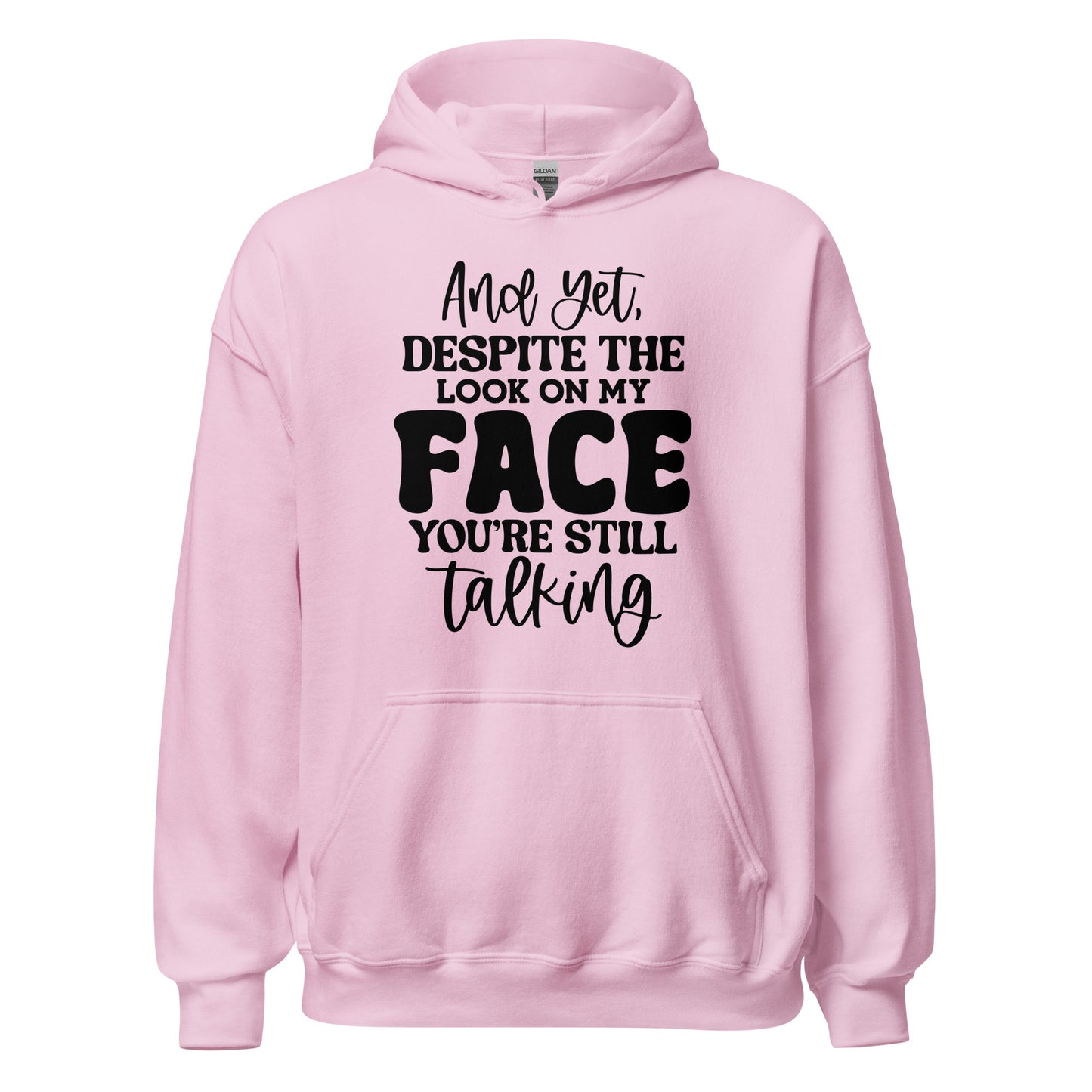 And Despite the Look on My Face, You're Still Talking Pullover Hoodie