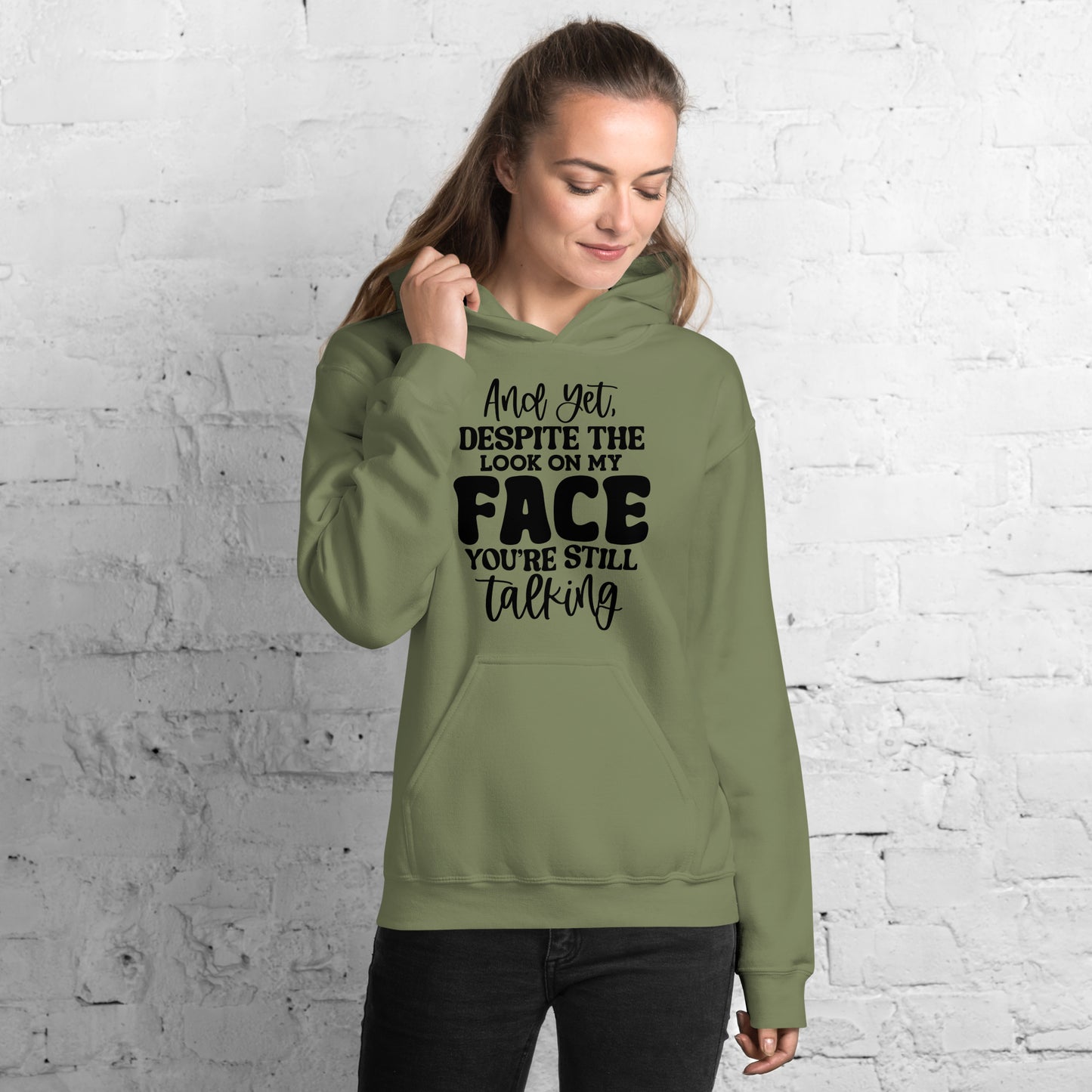 And Despite the Look on My Face, You're Still Talking Pullover Hoodie