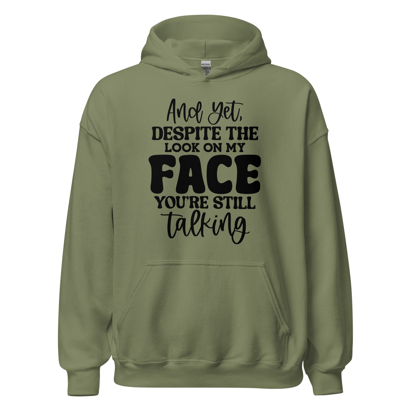 And Despite the Look on My Face, You're Still Talking Pullover Hoodie