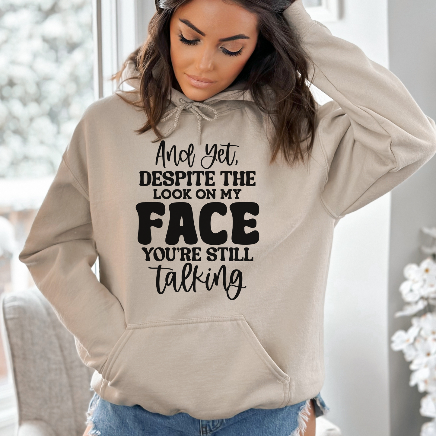 And Despite the Look on My Face, You're Still Talking Pullover Hoodie