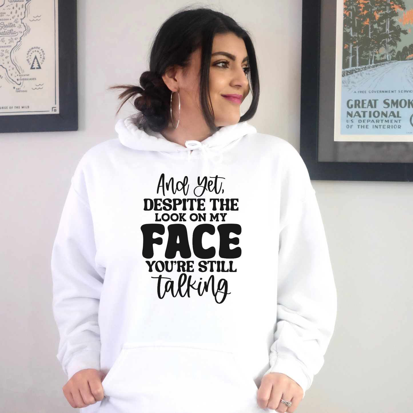 And Despite the Look on My Face, You're Still Talking Pullover Hoodie