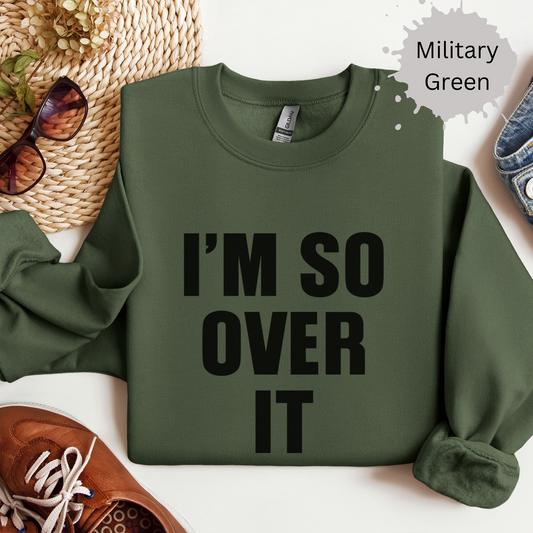 I'm So Over It Crewneck Sweatshirt