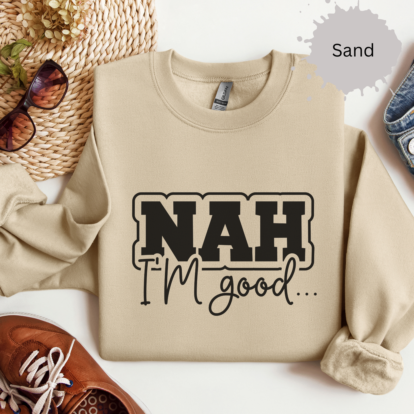 Nah I'm Good Crewneck Sweatshirt