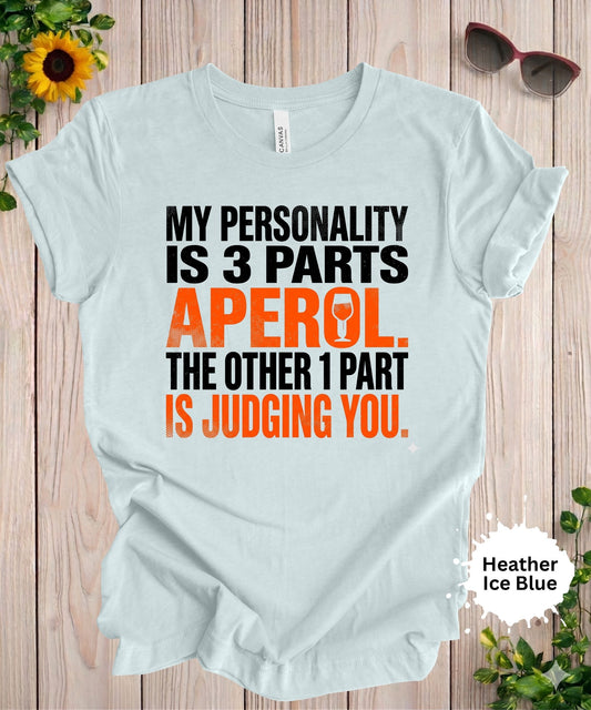 Woman wearing My personality is three parts Aperol funny graphic t-shirt with bold text design