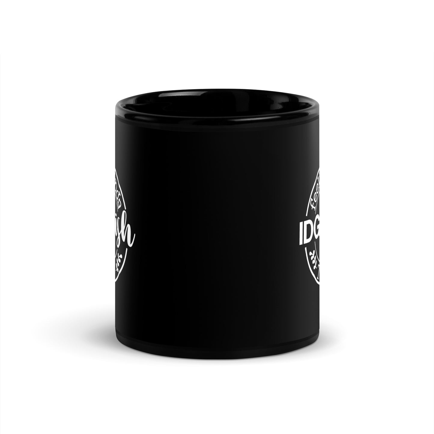 Feeling Kinda IDGAF-ish Today Black Ceramic Coffee Mug