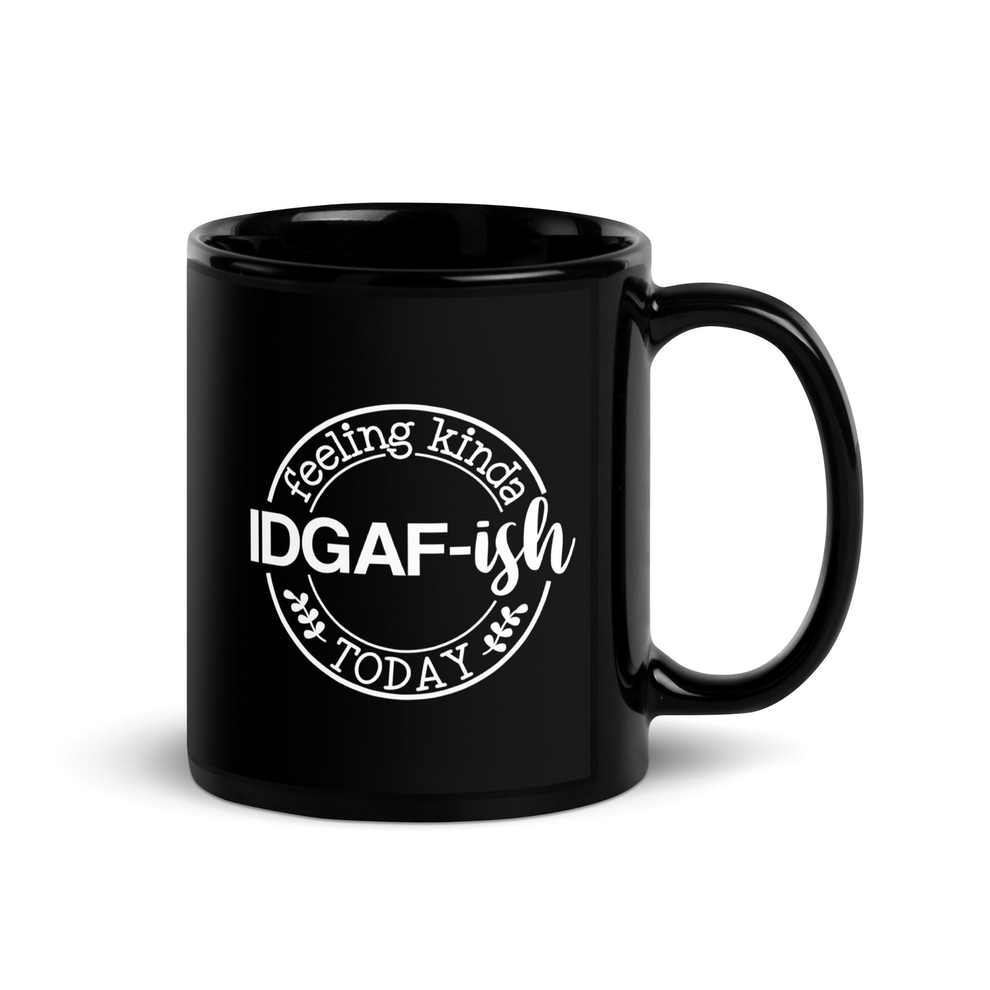 Feeling Kinda IDGAF-ish Today Black Ceramic Coffee Mug