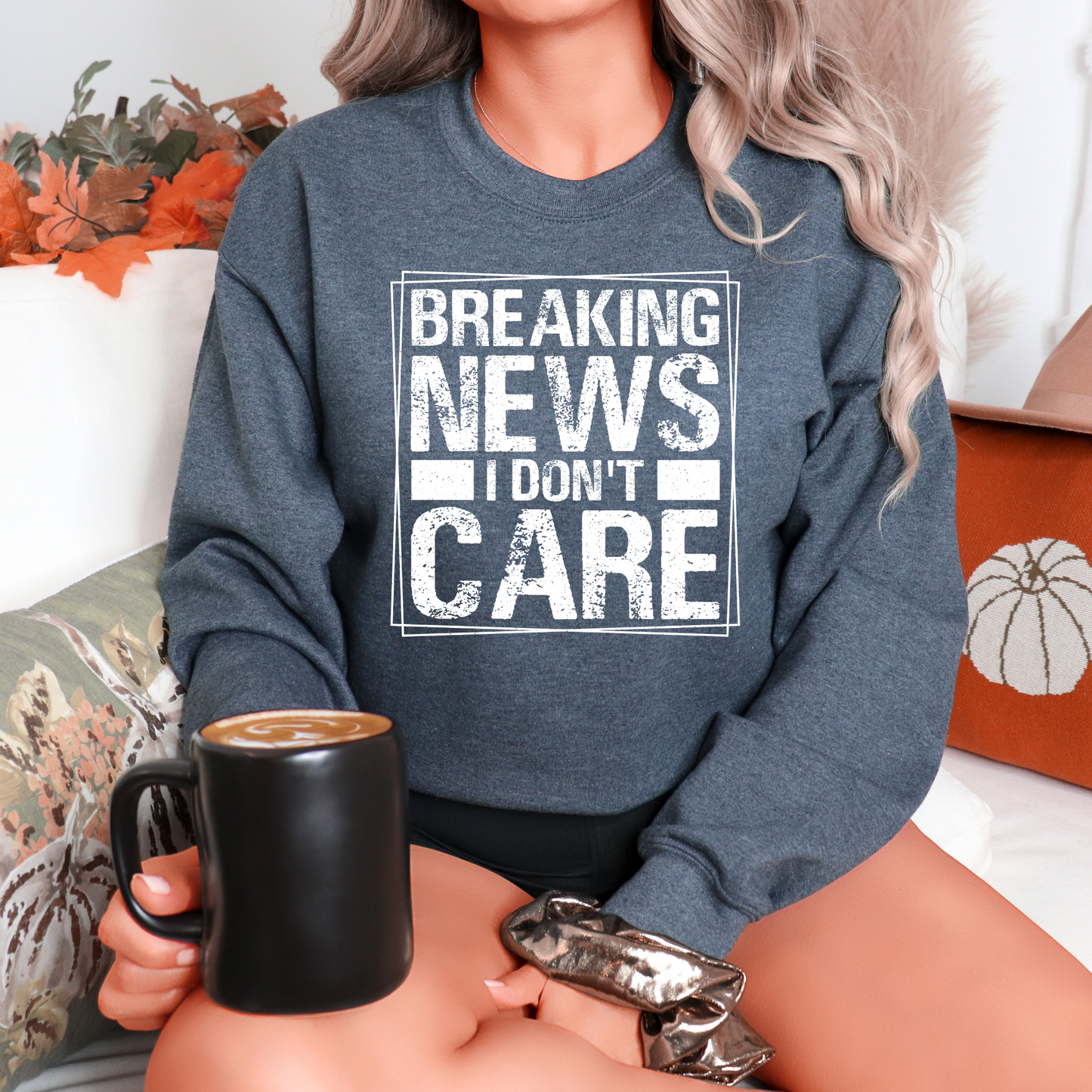 Breaking News, I Don't Care Pullover Crewneck Sweatshirt