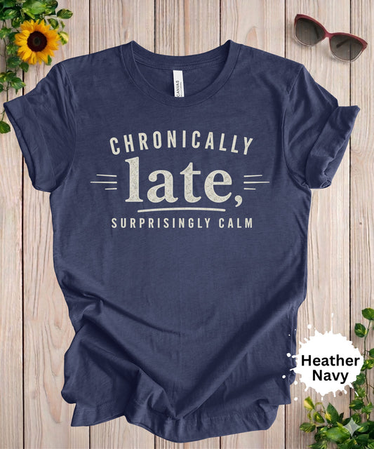 chronically late surprisingly calm funny sarcastic graphic tee for women