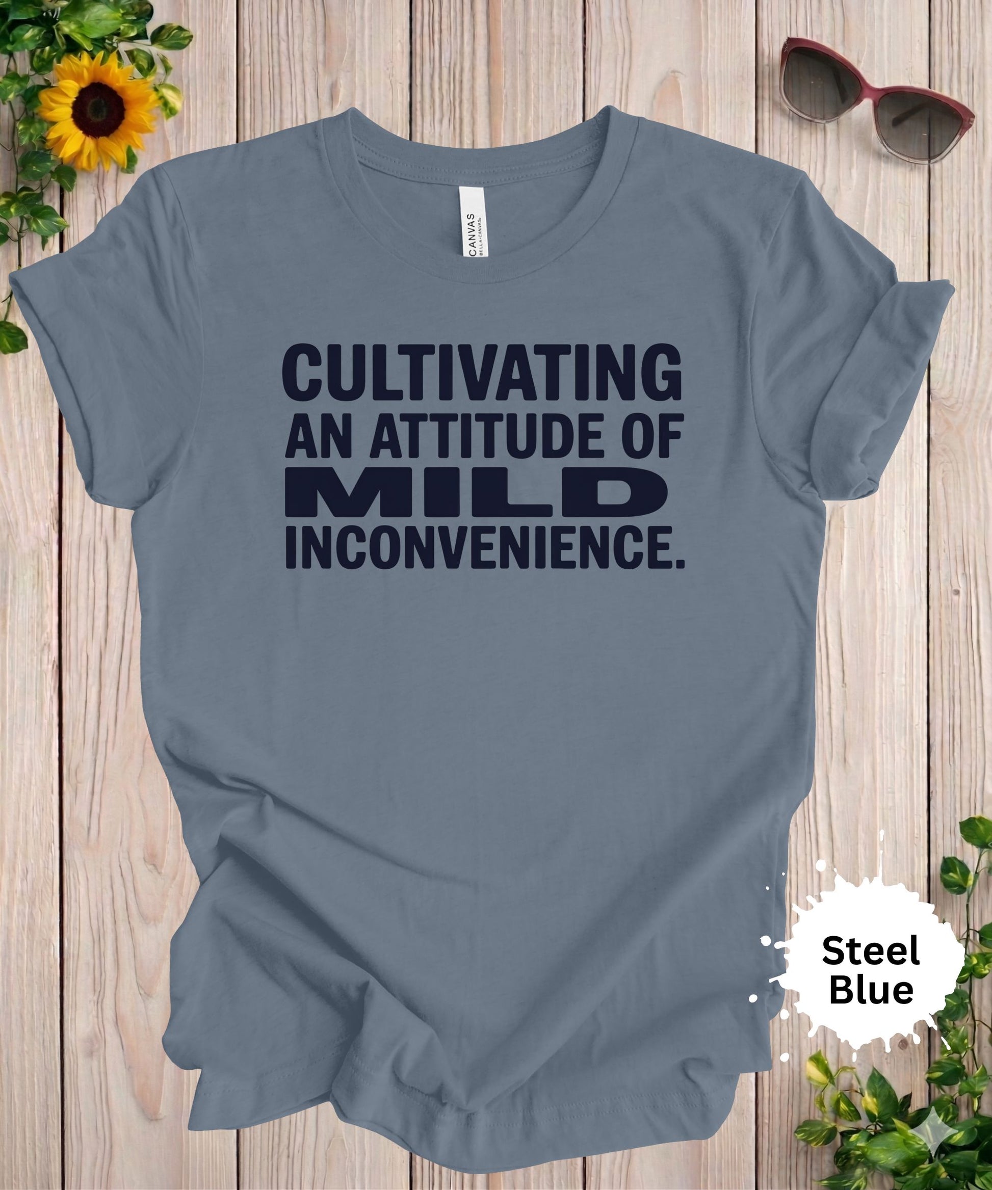 Funny sarcastic t-shirt with the phrase cultivating an attitude of mild inconvenience in bold typography