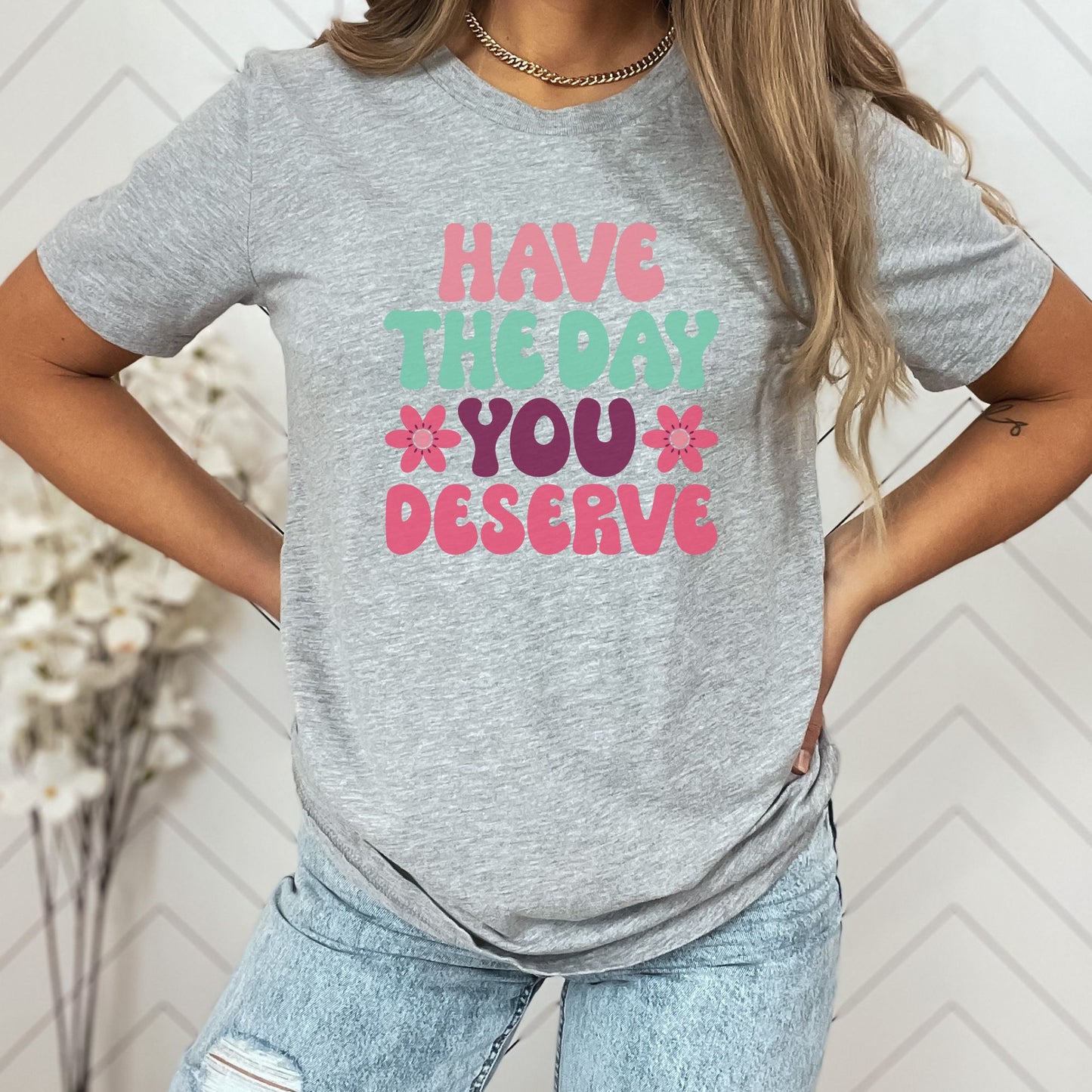 Retro Have the Day You Deserve Crewneck T-shirt