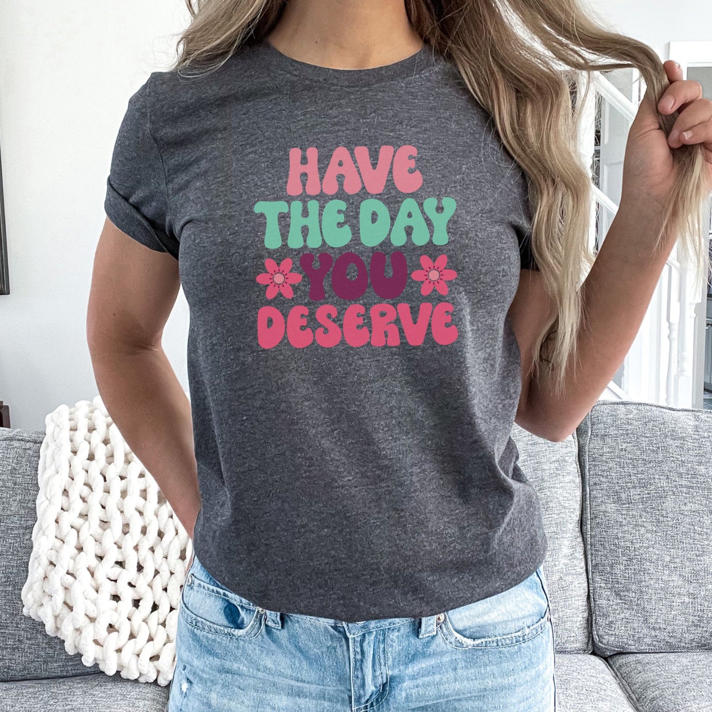 Retro Have the Day You Deserve Crewneck T-shirt