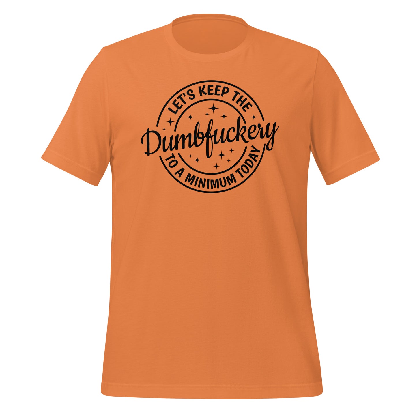 Straightforward Style: The 'Dumbfuckery Defense' Tee