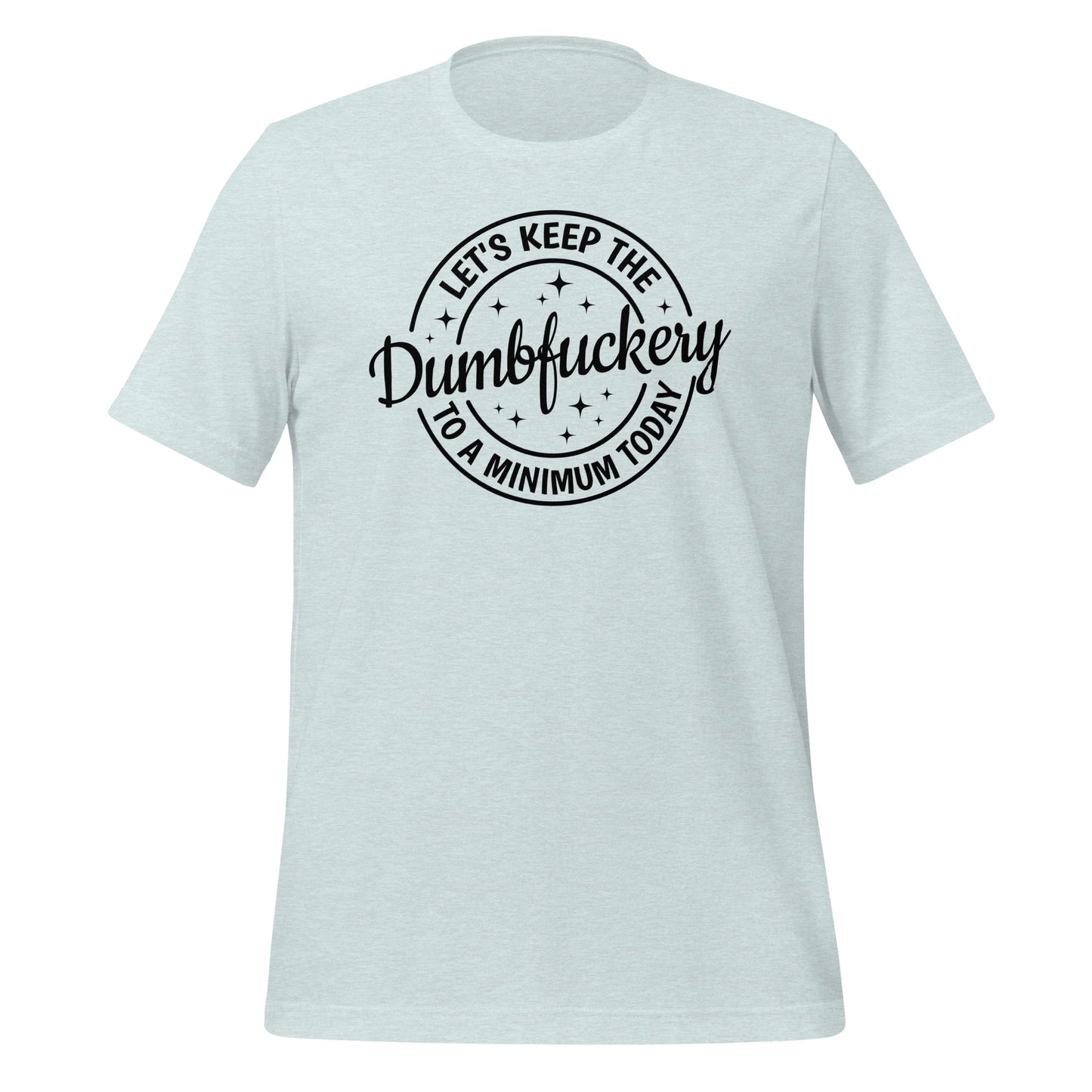 Straightforward Style: The 'Dumbfuckery Defense' Tee