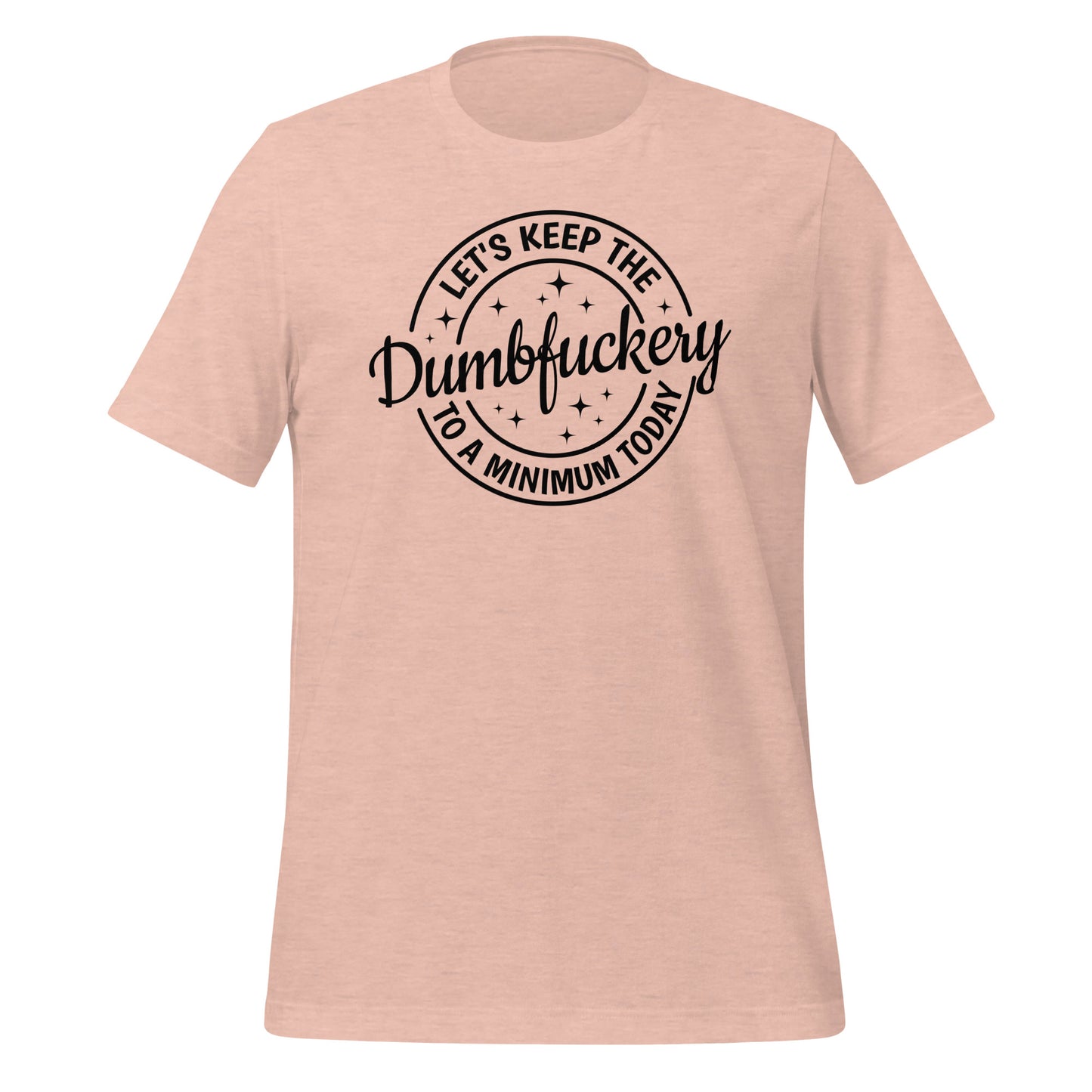 Straightforward Style: The 'Dumbfuckery Defense' Tee