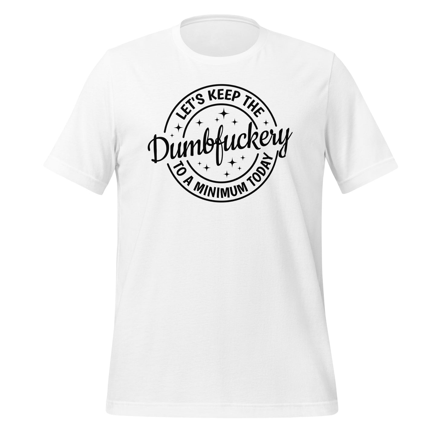 Straightforward Style: The 'Dumbfuckery Defense' Tee