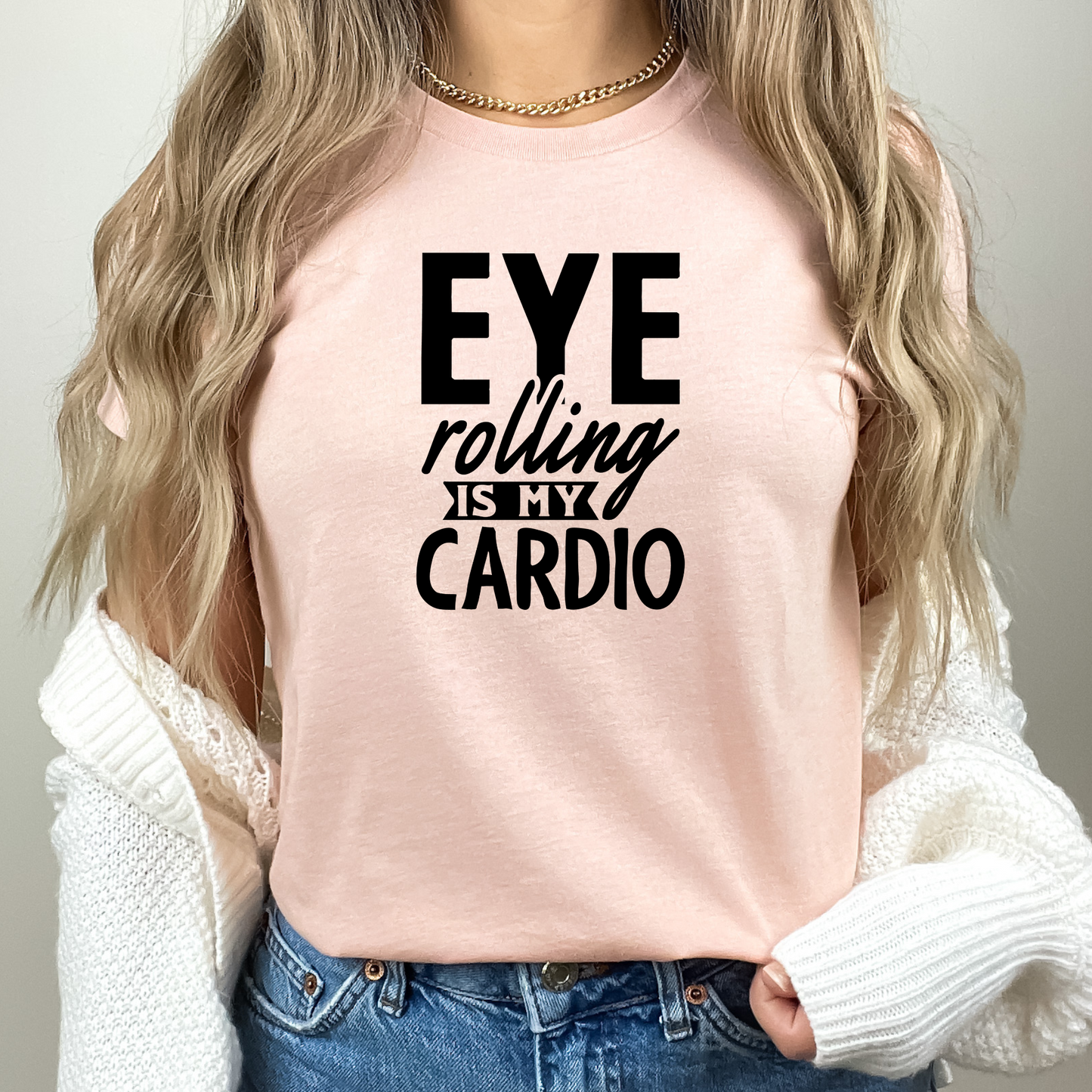 "Eye Rolling Is My Cardio" Crewneck T-Shirt