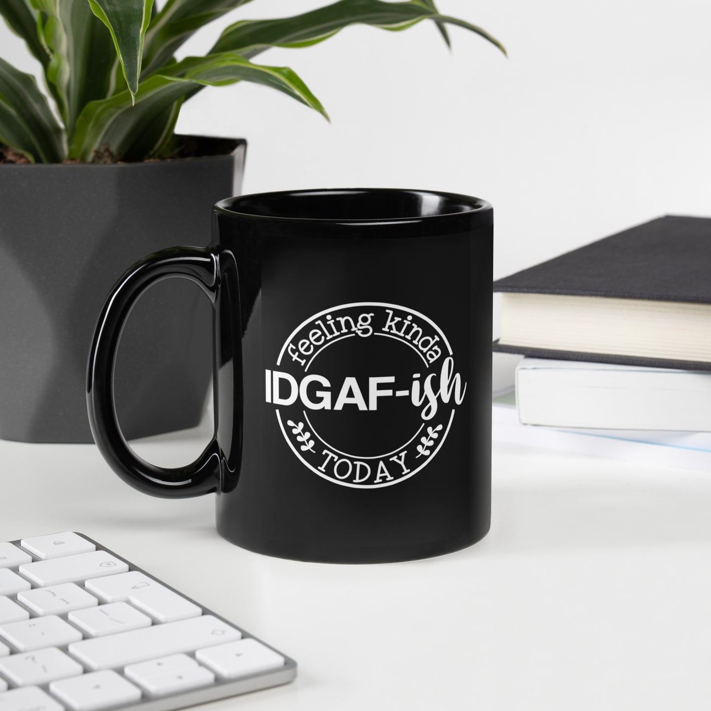 Feeling Kinda IDGAF-ish Today Black Ceramic Coffee Mug