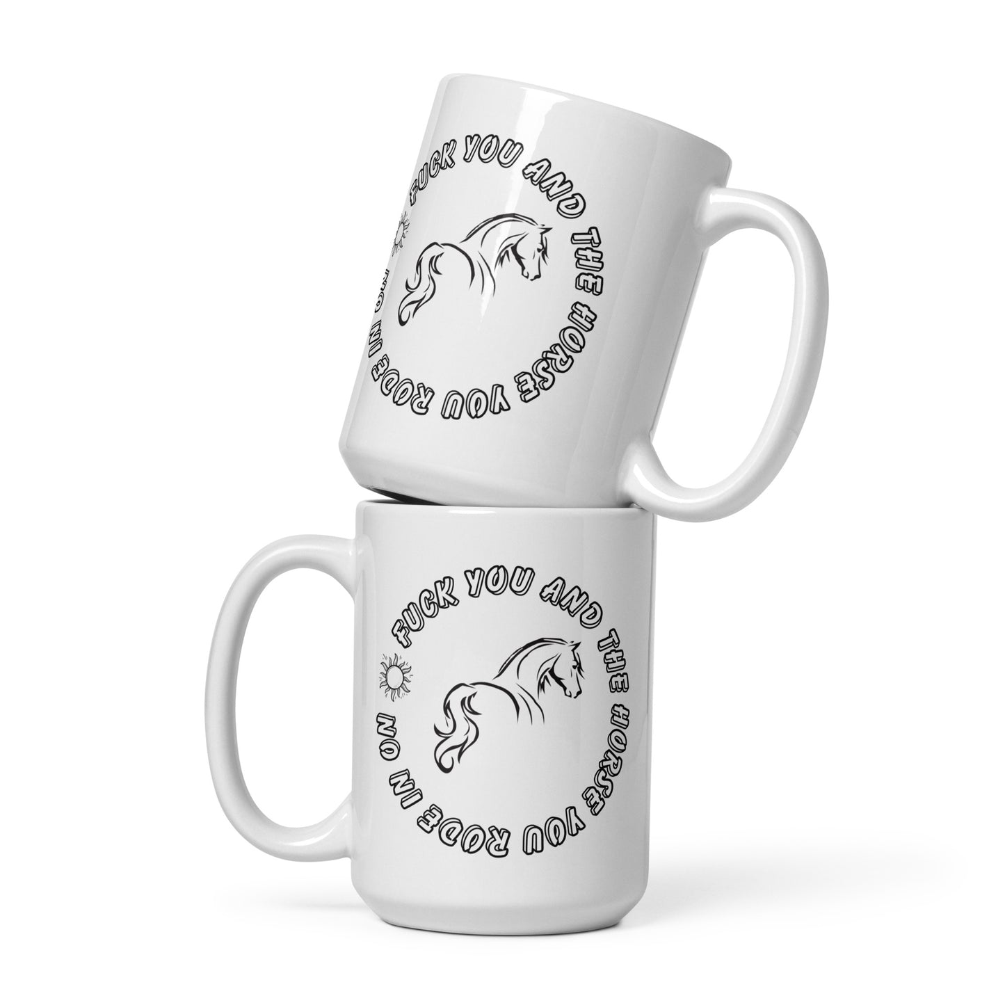 Fuck You And Your Horse Coffee Mug