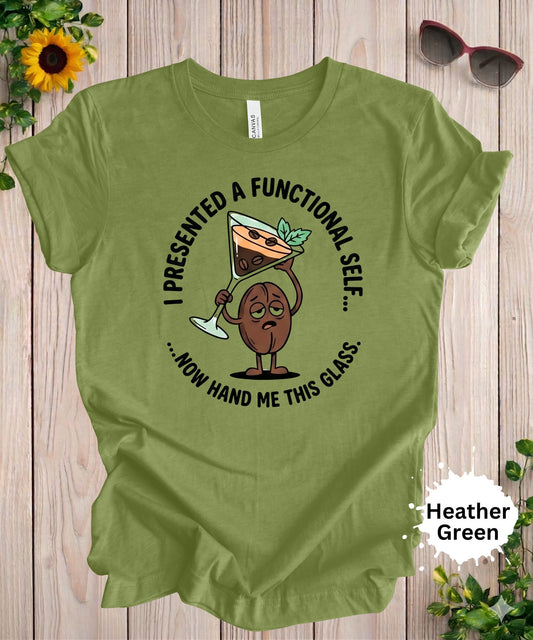 tshirt with a I presented a functional self now hand me this glass espresso martini graphic t-shirt with cartoon design