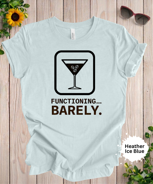 Funny martini t-shirt with the phrase functioning barely and a minimalist espresso martini icon design