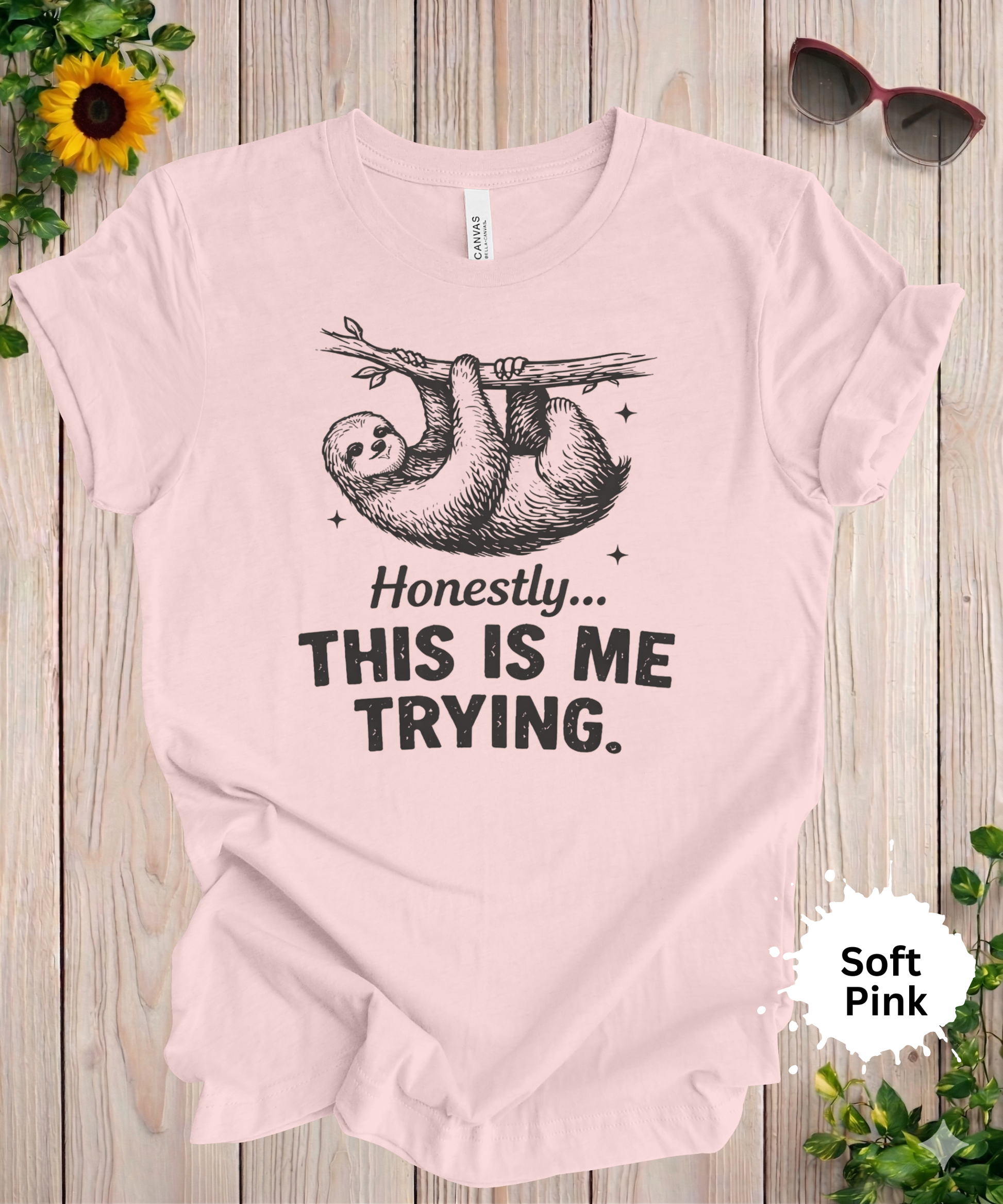 Sloth hanging on branch honestly this is me trying funny sarcastic graphic tee design