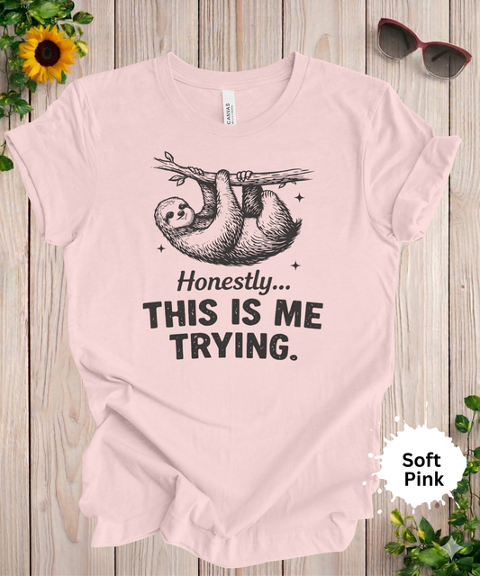 Sloth hanging on branch honestly this is me trying funny sarcastic graphic tee design