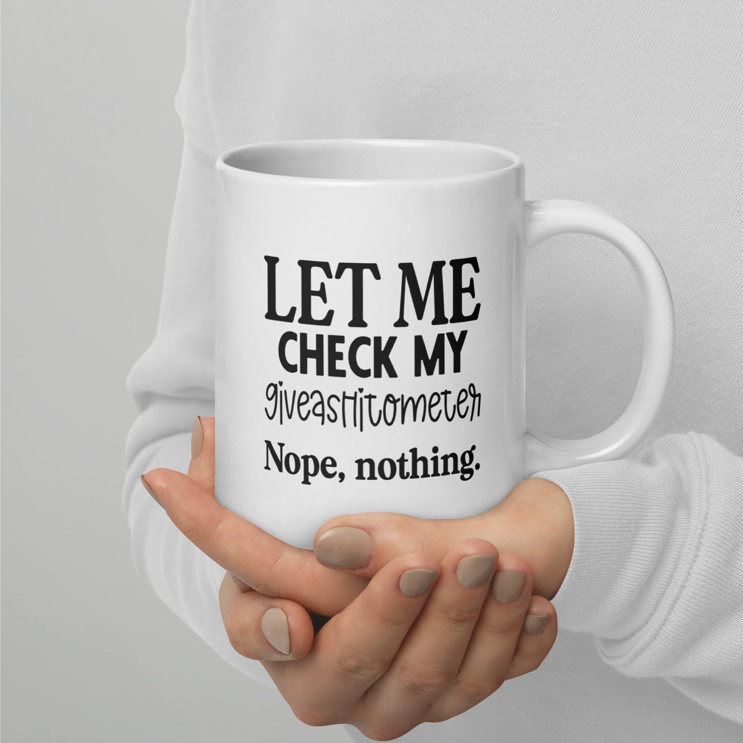 Let Me Check My Giveashitometer. Nope, Nothing, White Ceramic Coffee Mug