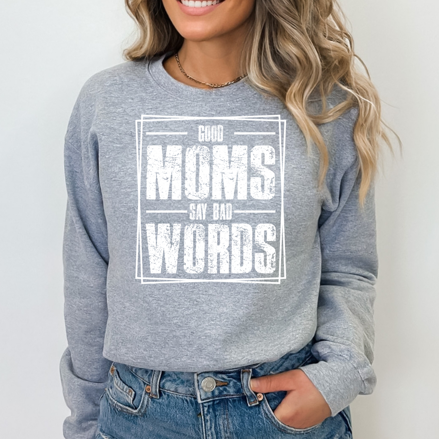 Good Moms Say Bad Words Pullover Crewneck Sweatshirt