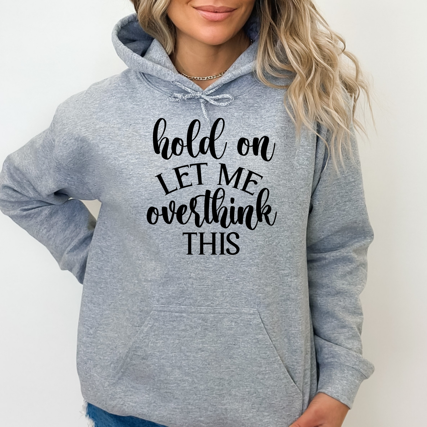 Hold on, Let me Overthink This Hooded Sweatshirt