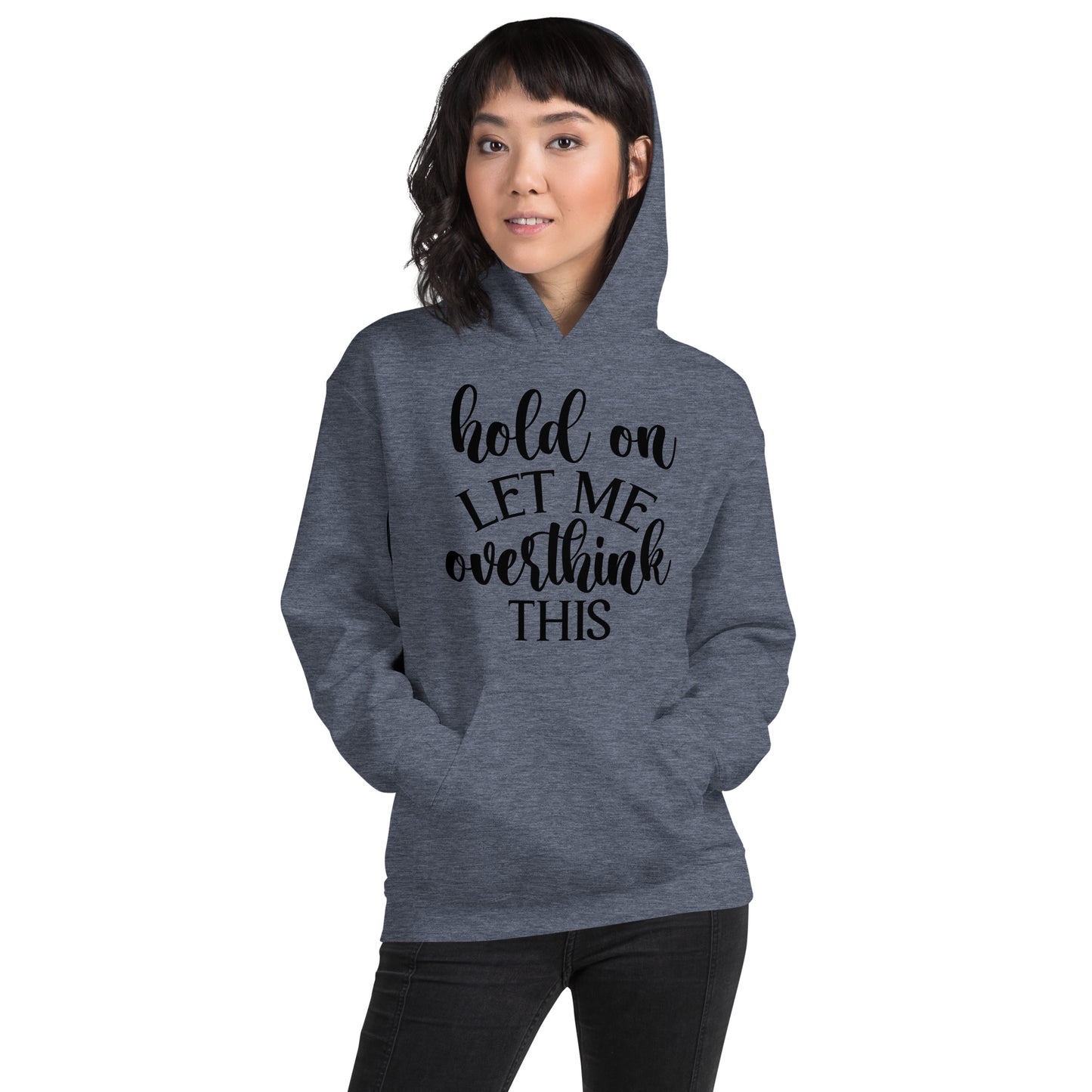 Hold on, Let me Overthink This Hooded Sweatshirt