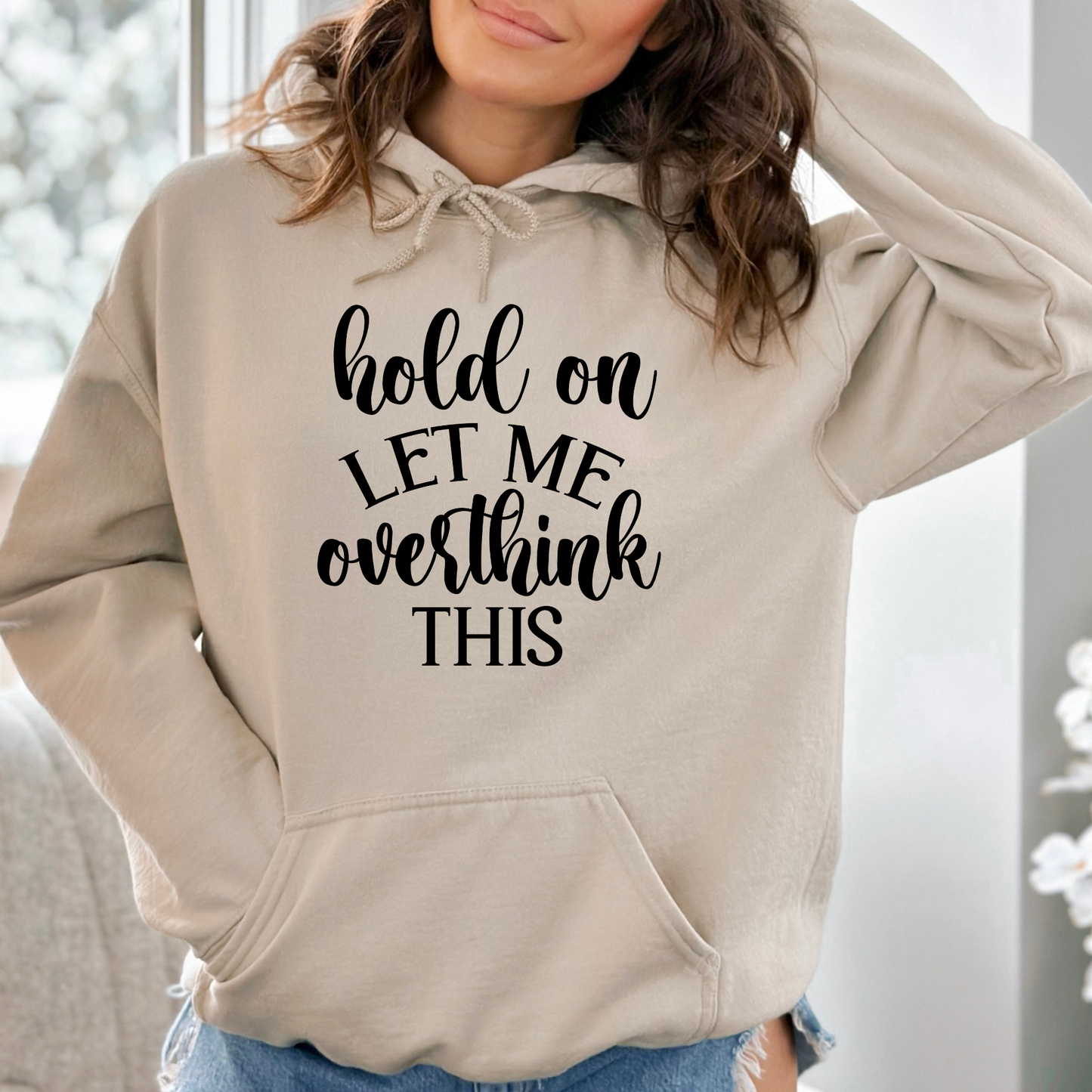 Hold on, Let me Overthink This Hooded Sweatshirt