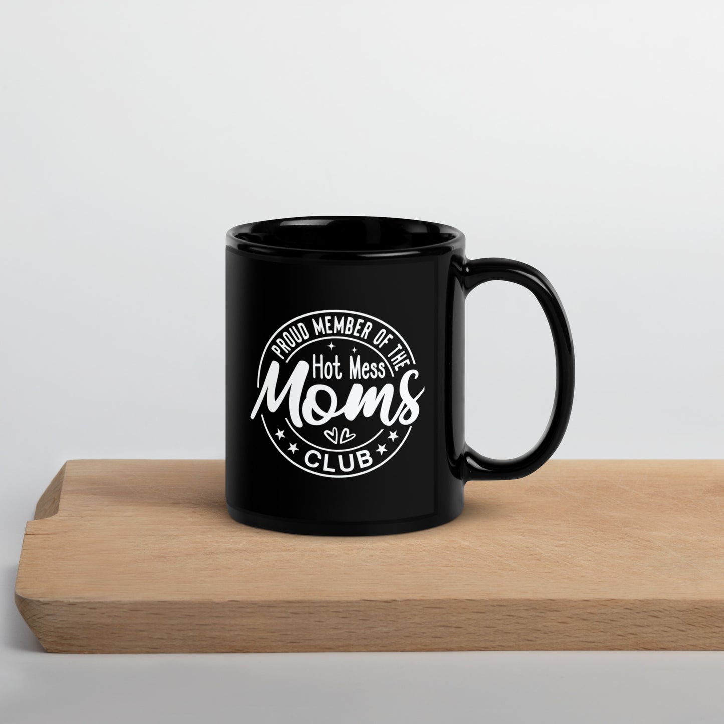 Proud Member of the Hot Mess Moms Club Black Cermic Coffee Mug