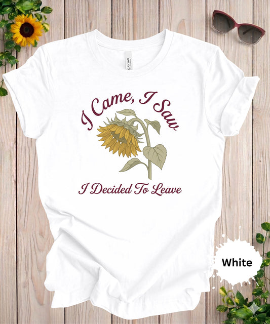 Funny introvert t-shirt with sunflower illustration and the phrase I came I saw I decided to leave in a vintage style design