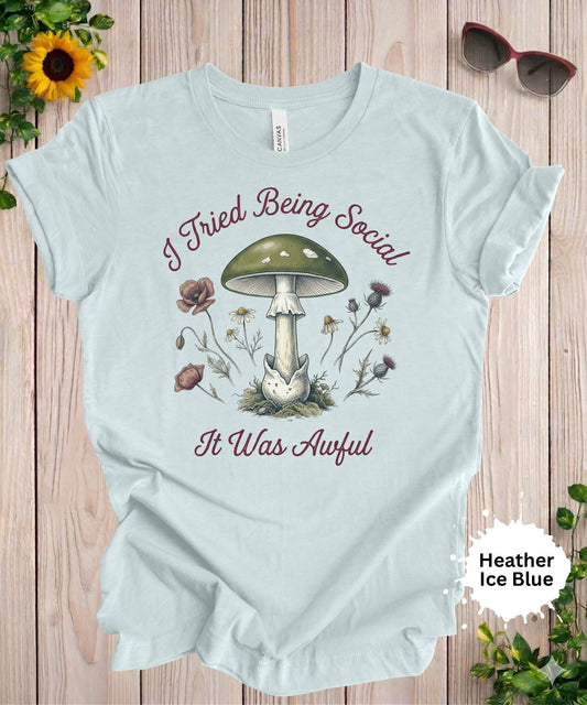 Funny introvert t-shirt with mushroom illustration and the phrase I tried being social it was awful in a vintage style design