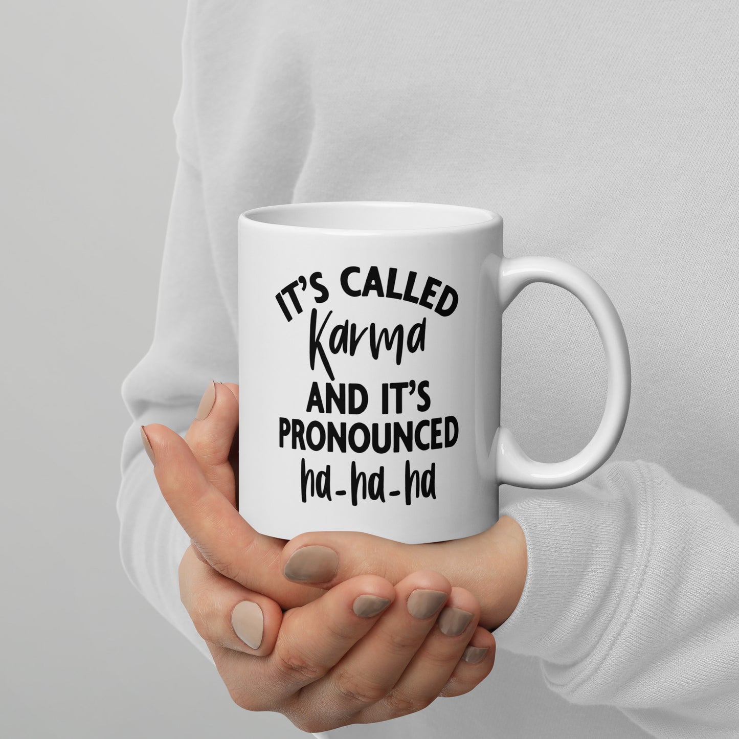 It's Called Karma and It's Pronounced Ha Ha Ha, White Ceramic Coffee Mug