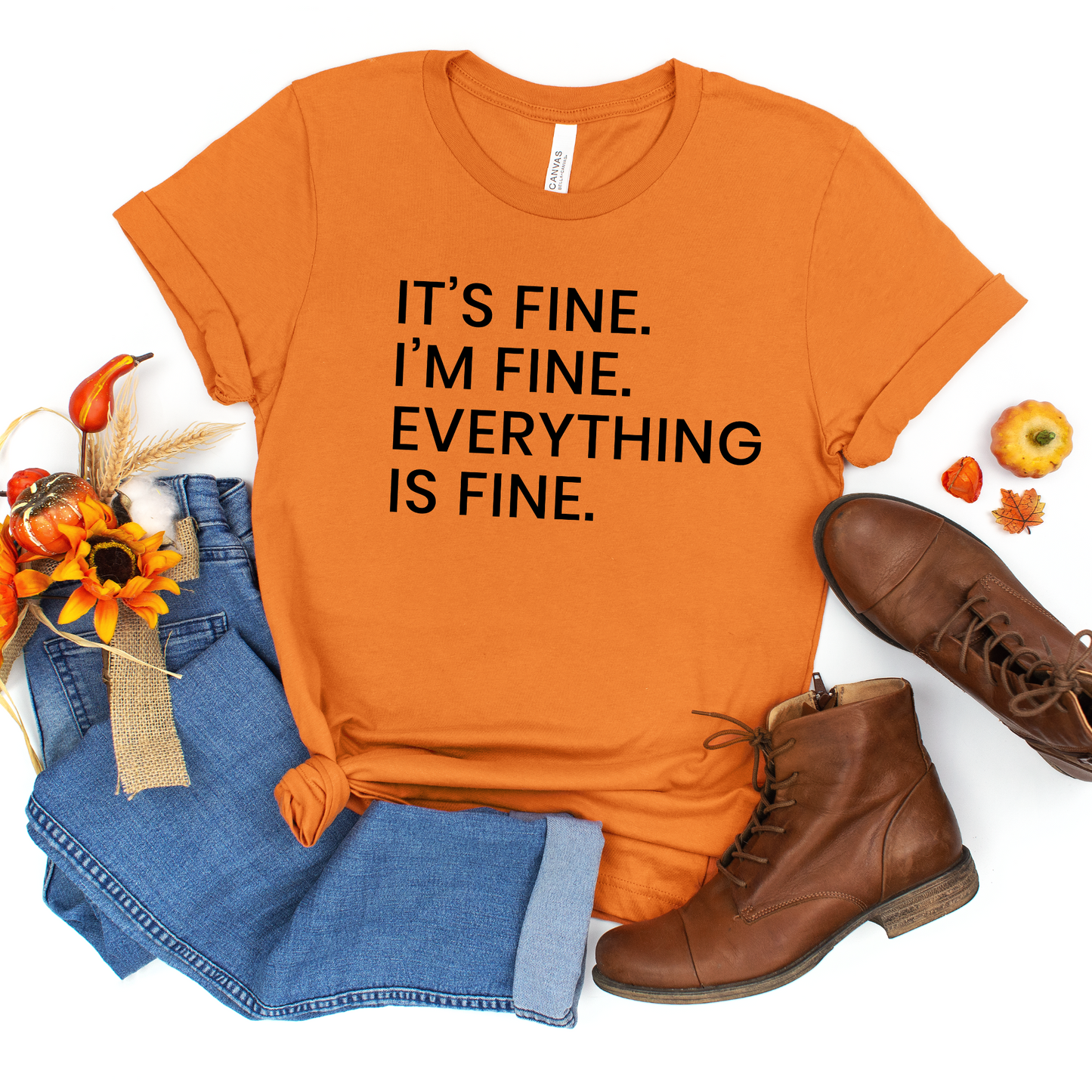 Its Fine Im Fine Everything is Fine Simply Stated TShirt