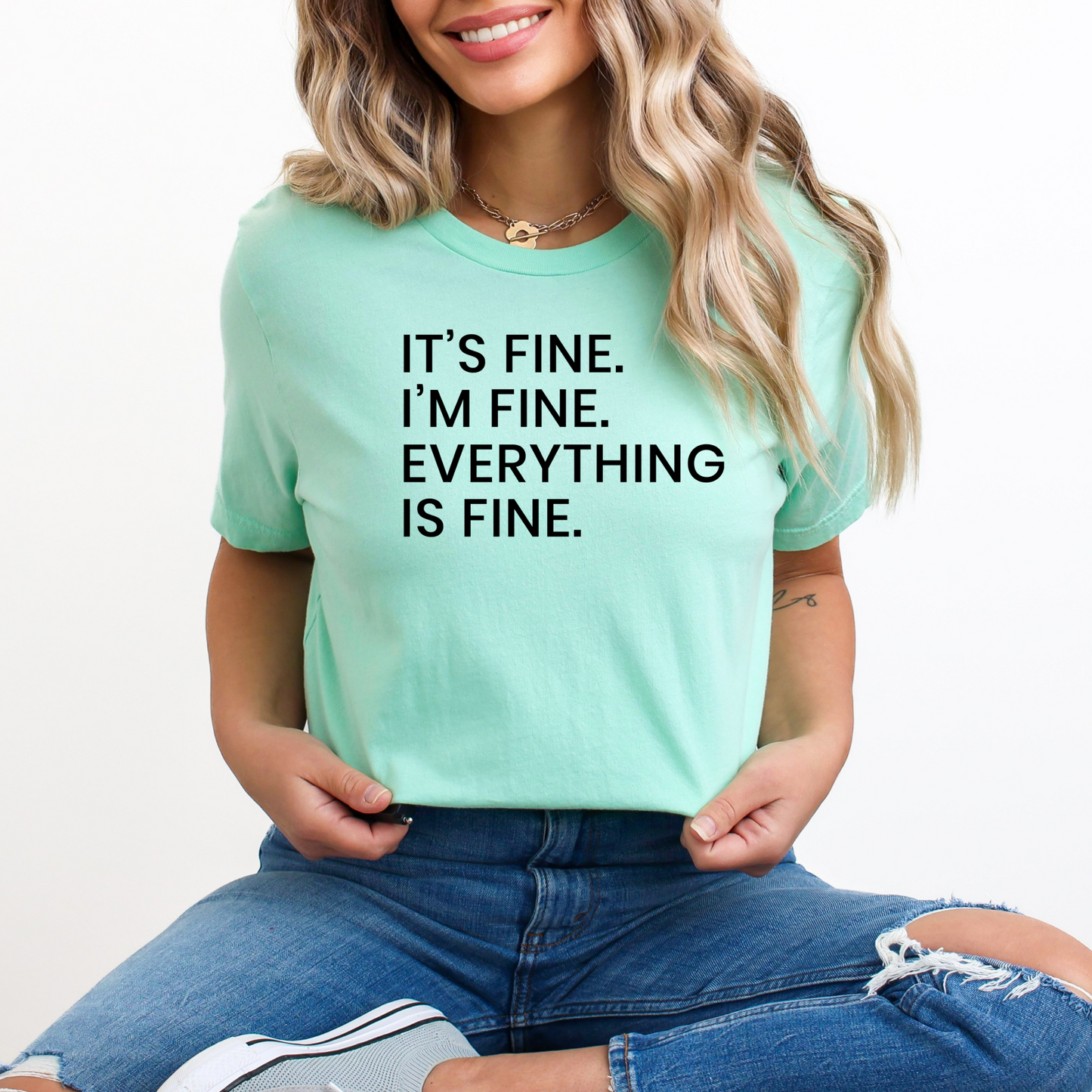 Its Fine Im Fine Everything is Fine Simply Stated TShirt