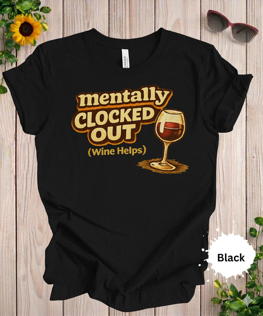 Graphic t-shirt with “Mentally Clocked Out (Wine Helps)” text and vintage wine glass illustration on dark heather grey shirt