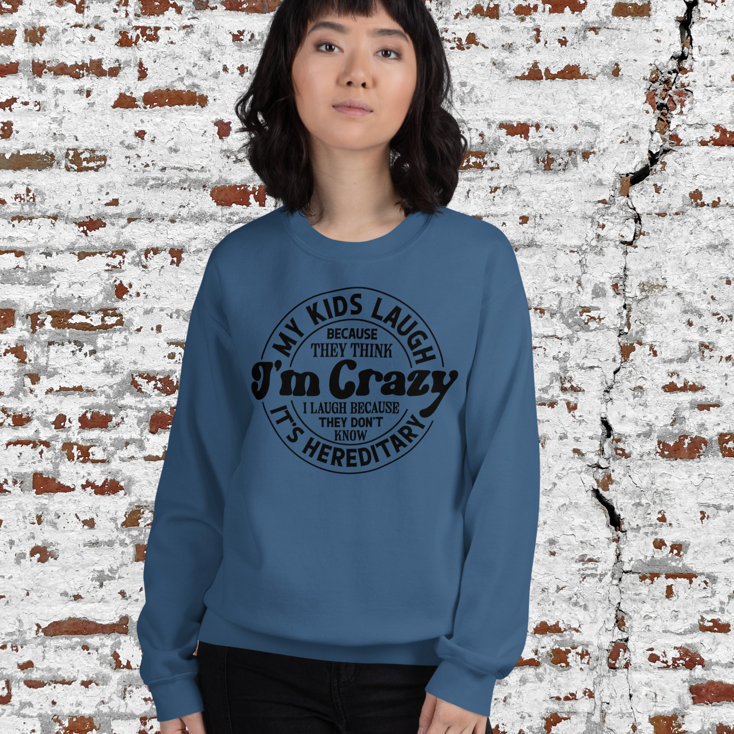 My Kids Laugh Because They Think I'm Crazy Pullover Crewneck Sweatshirt