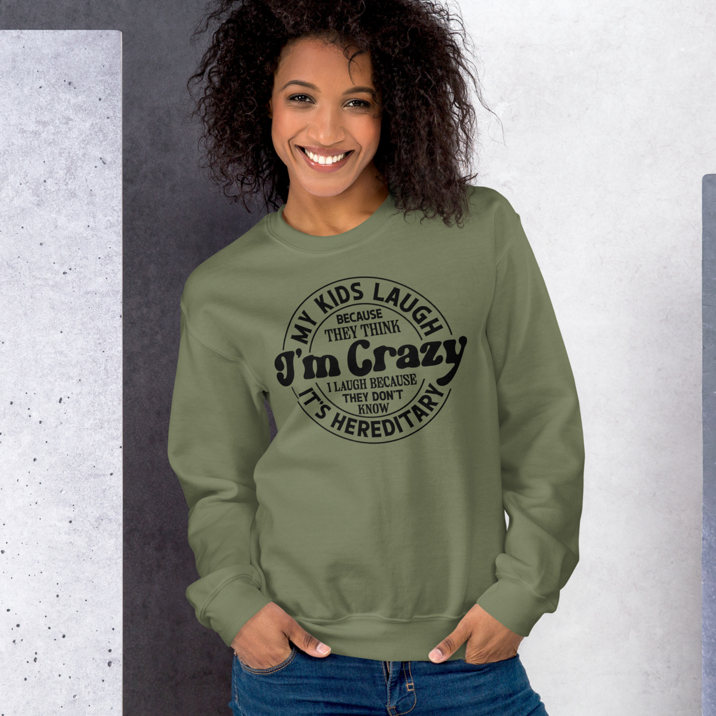 My Kids Laugh Because They Think I'm Crazy Pullover Crewneck Sweatshirt