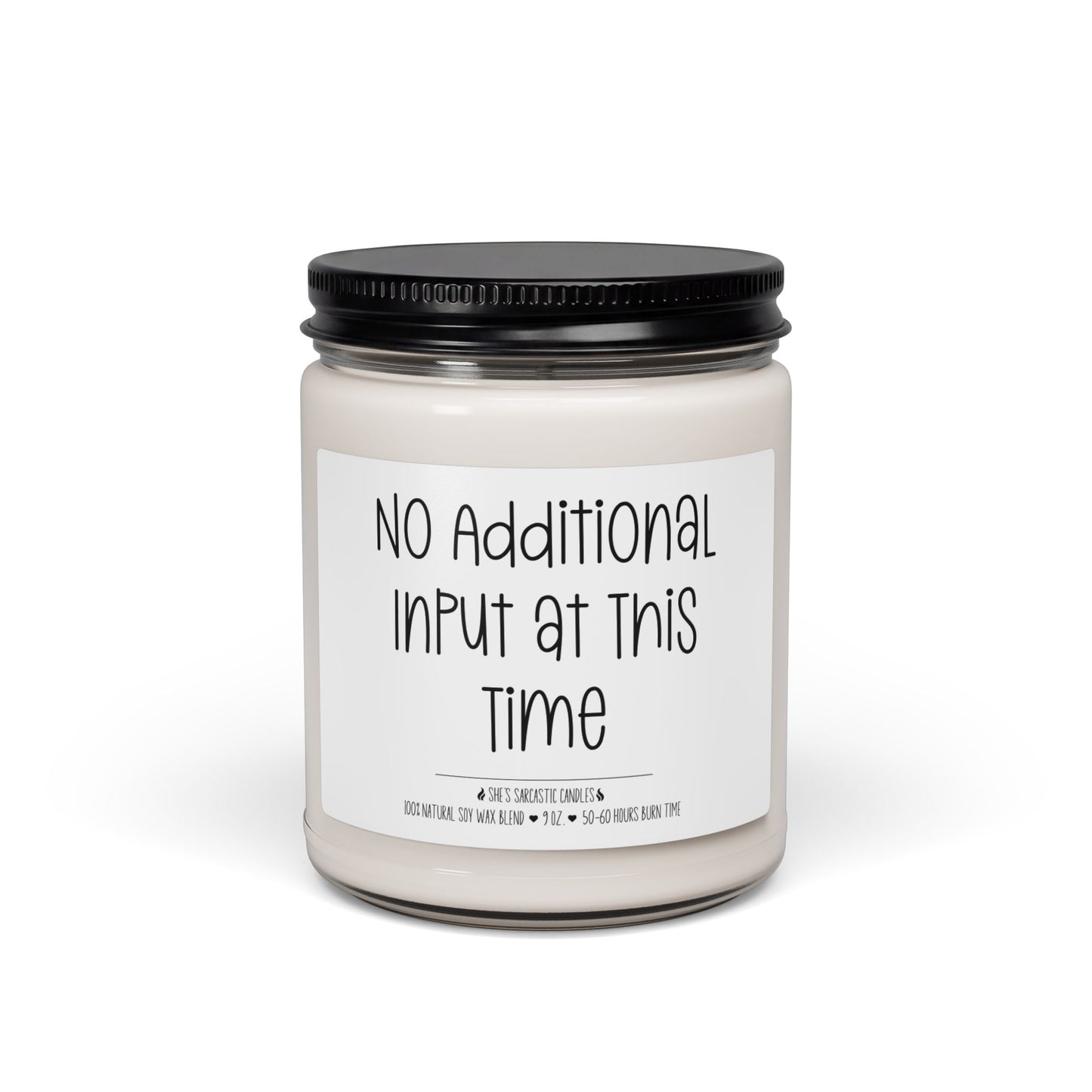 No Additional Input at This Time scented soy candle featuring a funny overstimulated and introvert quote on a glass jar candle.