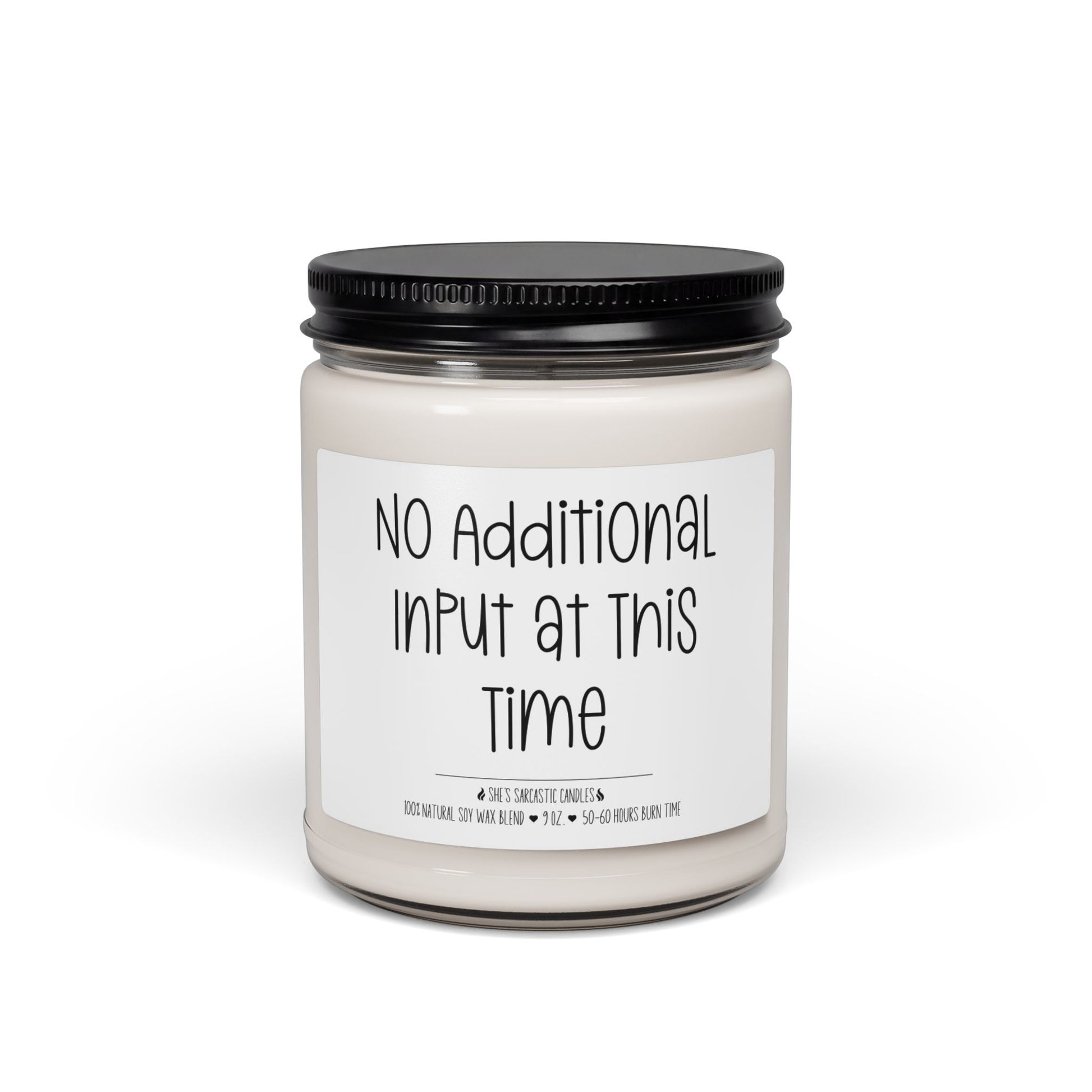 No Additional Input at This Time scented soy candle featuring a funny overstimulated and introvert quote on a glass jar candle.