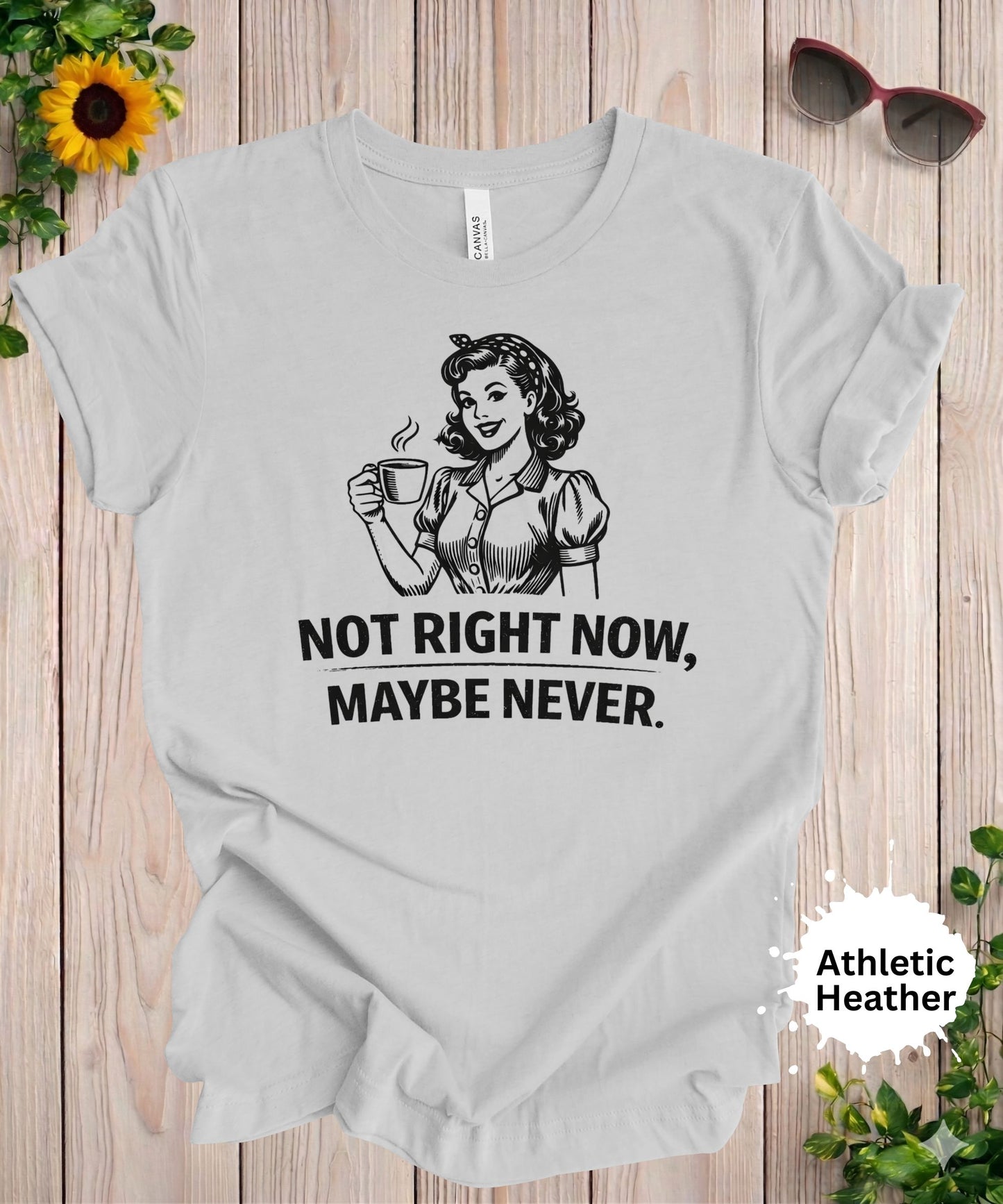 not right now maybe never retro woman funny sarcastic graphic tee