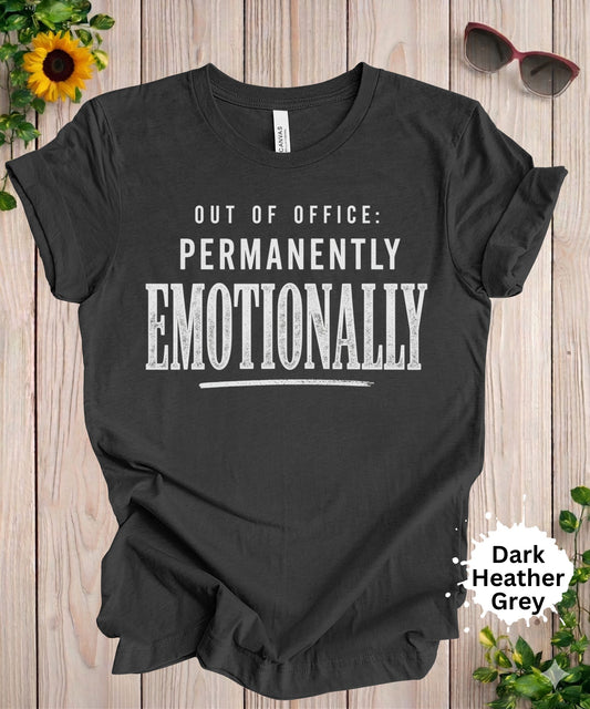 Out of office permanently emotionally sarcastic burnout graphic tee for women