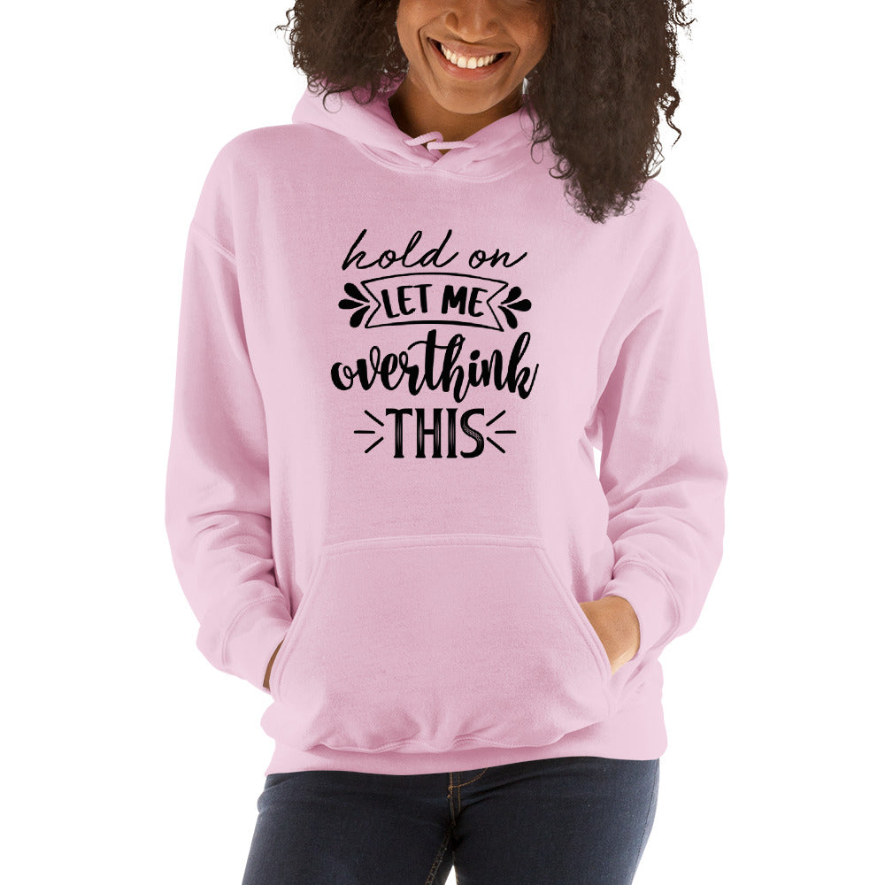 Hold On, Let Me Overthink This Pullover Hoodie