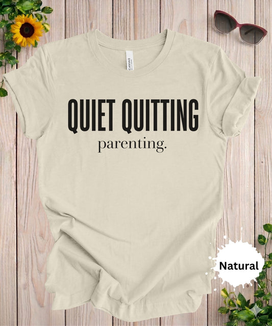 Quiet quitting parenting funny mom life sarcastic graphic t-shirt